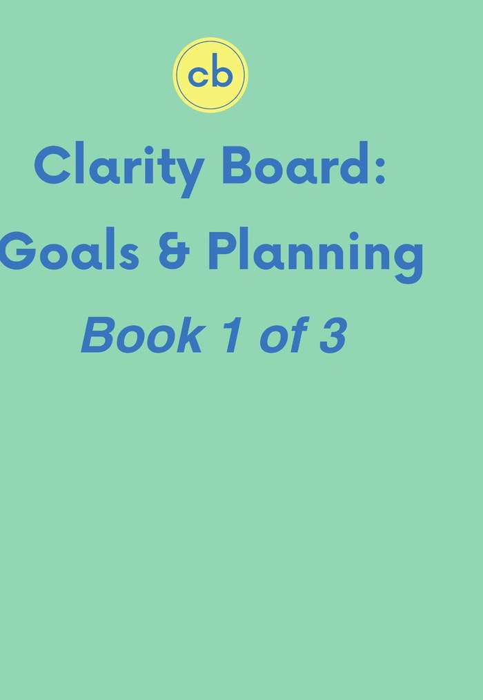Clarity Board: Goals & Planning — Book 1 of 3