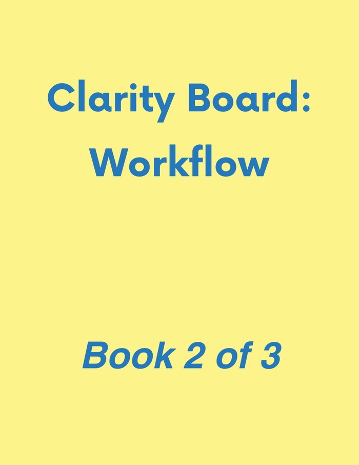 Clarity Board: Workflow — Book 2 of 3