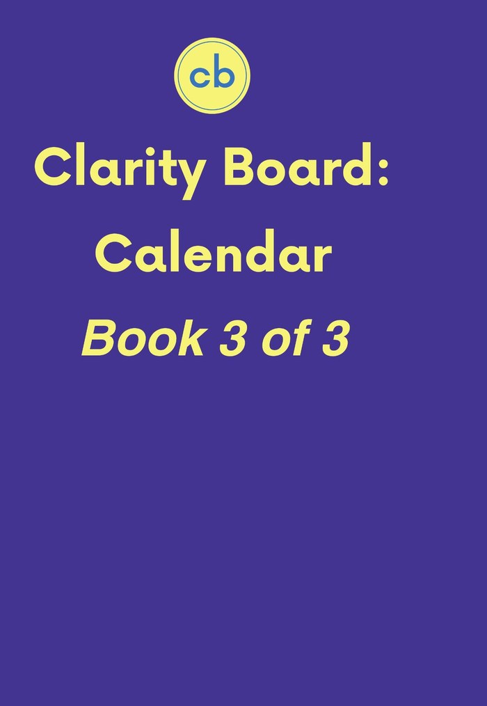 Clarity Board: Calendar — Book 3 of 3